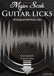 Major scale guitar licks. 10 Original Soft Rock Licks with Audio & Video cover image