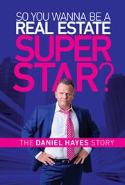 So you wanna be a Real Estate Super Star? cover image