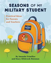 Seasons of my military student : practical ideas for parents and teachers cover image