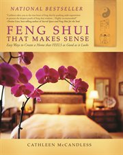 Feng shui that makes sense easy ways to create a home that feels as good as it looks cover image