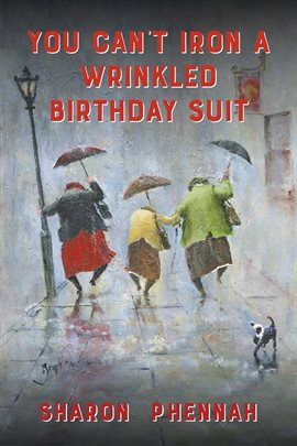 Cover image for You Can't Iron a Wrinkled Birthday Suit