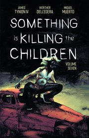 Something is Killing the Children. Vol. 7 cover image