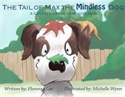 The tail of Max the mindless dog : a children's book on mindfulness cover image
