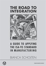The road to integration: a guide to applying the ISA-95 standard in manufacturing cover image