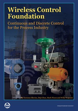 Cover image for Wireless Control Foundation: Continuous and Discrete Control for the Process Industry