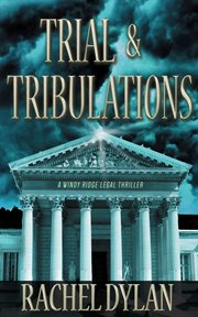 Trial & tribulations : Windy Ridge Legal Thriller Series, Book 1 cover image