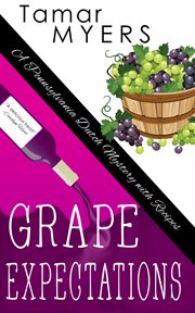 Grape expectations : a Pennsylvania Dutch mystery with recipes cover image