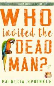 Who invited the dead man?: a thoroughly southern mystery cover image