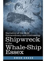 Narrative of the most extraordinary and distressing shipwreck of the whale-ship essex cover image