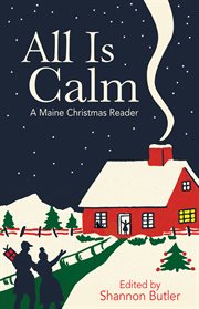 All is calm. A Maine Christmas Reader cover image
