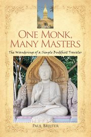 One monk, many masters : the wanderings of a simple Buddhist traveller cover image