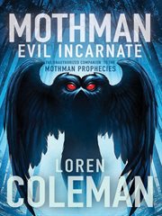 Mothman : evil incarnate : the unauthorized companion to The Mothman prophecies cover image