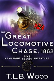 The great locomotive chase, 1862 cover image