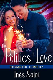 The politics of love. Romantic Comedy cover image