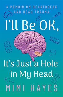 Cover image for I'll Be OK, it's Just a Hole in My Head