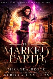 The marked earth. A New Adult Urban Fantasy Romance Novel cover image