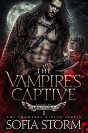 The vampire's captive : A Dark Epic Fantasy Romance with Viking Vampires cover image