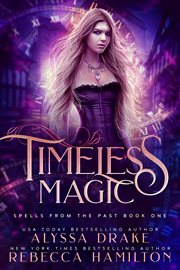 Timeless magic : A Historical Time Travel Paranormal Romance cover image
