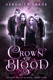 Crown of blood : A Young Adult Paranormal Academy Romance cover image