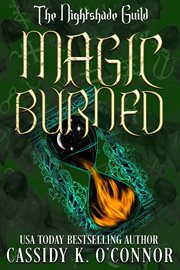 Magic burned : Year 2 - The Nightshade Guild: Magic Undone cover image