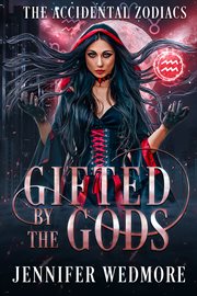 Gifted by the Gods : Accidental Zodiacs cover image