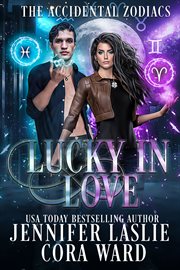 Lucky in Love : Accidental Zodiacs cover image