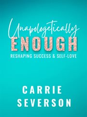 Unapologetically enough : reshaping success & self-love cover image