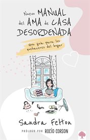 Nuevo manual del ama de casa desordenada : Una guía para los quehaceres del hogar cover image