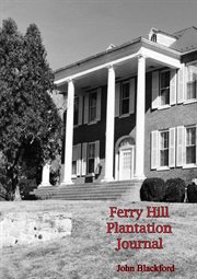 Ferry Hill Plantation Journal, January 4, 1838 to January 15, 1839 cover image