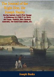 The Journal of the Right Hon. Sir Joseph Banks During Captain Cook's First Voyage in Endeavour in : 1768-71 to Terra del Fuego, Otahite, New Zealand, Australia, the Dutch East Indies, Etc cover image