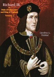 Richard III. As Duke of Gloucester and King of England Volume II : Richard III. As Duke of Gloucester and King of England cover image