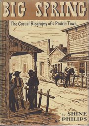 Big Spring : The Casual Biography of a Prairie Town cover image