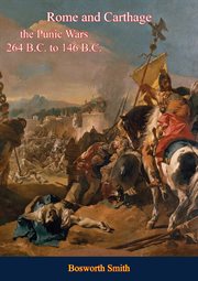 Rome and Carthage : the Punic Wars 264 B.C. to 146 B.C cover image