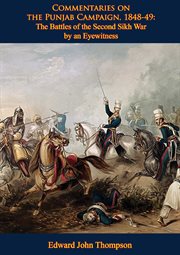 Commentaries on the Punjab Campaign, 1848-49 : the Battles of the Second Sikh War by an Eyewitness cover image
