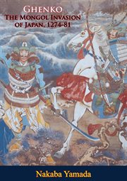 Ghenko : The Mongol Invasion of Japan, 1274-81 cover image