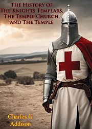 The History of the Knights Templars, the Temple Church, and the Temple cover image