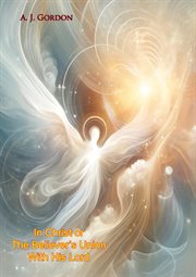 in Christ or the Believer's Union With His Lord cover image