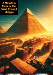 A Miracle in Stone or the Great Pyramid of Egypt cover image