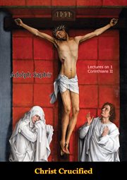 Christ Crucified : Lectures on 1 Corinthians II cover image