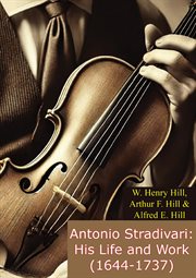 Antonio Stradivari : His Life and Work (1644-1737) cover image