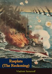 Rasplata (The Reckoning) by Commander Vladimir Semenoff. : His Diary During The Blockade Of Port Arthur And The Voyage Of Admiral Rojestvensky's Fleet cover image