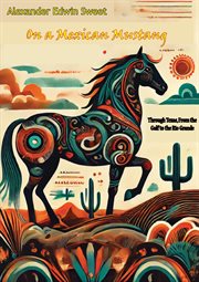 On a Mexican Mustang, Through Texas, From the Gulf to the Rio Grande cover image