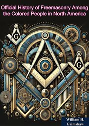Official History of Freemasonry Among the Colored People in North America cover image