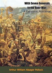 With Seven Generals in the Boer War: A Personal Narrative cover image
