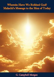 Wherein Have We Robbed God? Malachi's Message to the Men of Today cover image
