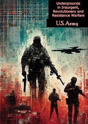 Undergrounds in Insurgent, Revolutionary and Resistance Warfare (Assessing Revolutionary and Insurge cover image