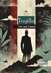 Trujillo: The Last Caesar cover image