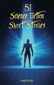 51 Amazing Sci-Fi Short Stories cover image