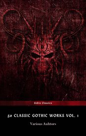 50 Classic Gothic Works Volume 1 : Dracula, Frankenstein, The Black Cat, The Picture Of Dorian Gray… cover image