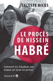 Le procès de hissein habré. Comment les Tchadiens ont traduit un tyrant en justice cover image